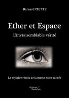 Couverture du livre « Ether et Espace ; l'invraisemblable vérité » de Piette Bernard aux éditions Baudelaire