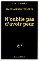 Couverture du livre « N'oublie pas d'avoir peur » de Marc-Alfred Pellerin aux éditions Gallimard