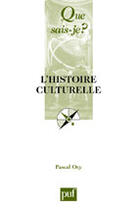 Couverture du livre « Histoire culturelle » de Pascal Ory aux éditions Que Sais-je ?