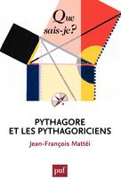 Couverture du livre « Pythagore et les pythagoriciens (4e édition) » de Jean-Francois Mattei aux éditions Presses Universitaires De France