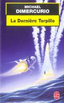 Couverture du livre « La derniere torpille » de Michael Dimercurio aux éditions Le Livre De Poche