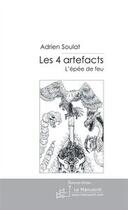 Couverture du livre « Les 4 artefacts » de Adrien Soulat aux éditions Editions Le Manuscrit