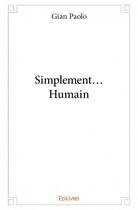 Couverture du livre « Simplement... humain » de Gian Paolo aux éditions Edilivre