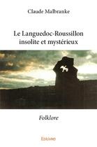 Couverture du livre « Le languedoc roussillon insolite et mysterieux - folklore » de Claude Malbranke aux éditions Edilivre