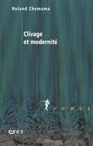 Couverture du livre « Clivage et modernité » de Roland Chemama aux éditions Eres