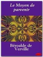 Couverture du livre « Le moyen de parvenir » de Francois Beroalde De Verville aux éditions Ebookslib