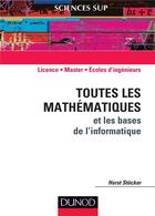 Couverture du livre « Toutes les mathématiques et les bases de l'informatique » de Horst Stocker aux éditions Dunod