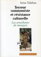 Couverture du livre « Terreur communiste et resistance culturelle » de Irena Talaban aux éditions Puf