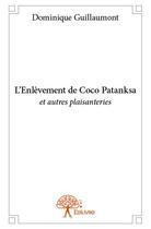 Couverture du livre « L'enlèvement de Coco Patanksa » de Dominique Guillaumon aux éditions Edilivre