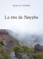 Couverture du livre « Le rire de Sisyphe » de Michel J.- F. Dubois aux éditions Baudelaire
