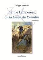 Couverture du livre « Frajule Lempereur, ou la taupe du Kremlin » de Philippe Morise aux éditions Melibee