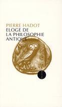 Couverture du livre « Éloge de la philosophie antique (3e édition) » de Pierre Hadot aux éditions Allia