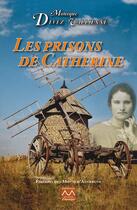 Couverture du livre « Les prisons de Catherine » de Monique Devez-Vallienne aux éditions Monts D'auvergne