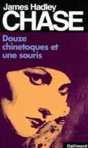 Couverture du livre « Douze chinetoques et une souris » de James Hadley Chase aux éditions Gallimard
