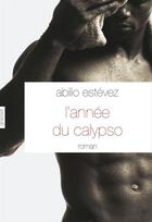 Couverture du livre « L'année du calypso » de Abilio Estevez aux éditions Grasset