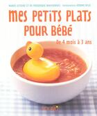 Couverture du livre « Mes petits plats pour bébé ; de 4 mois à 3 ans » de Marie Leteure et Frederique Marcombes aux éditions Solar