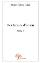 Couverture du livre « Des larmes d'espoir t.2 » de Marie-Helene Carpi aux éditions Edilivre