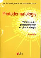 Couverture du livre « Photodermatologie ; hotobiologie, photoprotection et photothérapie (3e édition) » de Jean-Louis Schmutz aux éditions Doin