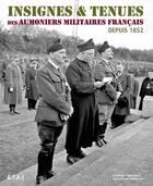 Couverture du livre « Insignes & tenues des aumoniers militaires francais depuis 1852 » de D.Henneresse aux éditions Etai