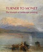 Couverture du livre « Turner to monet the triumph of landscape painting » de Christine Dixon aux éditions National Gallery Of Australia