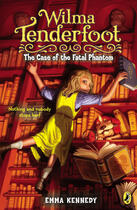 Couverture du livre « Wilma Tenderfoot: The Case of the Fatal Phantom » de Emma Kennedy aux éditions Penguin Group Us