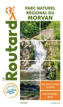 Couverture du livre « LE ROUTARD EXPRESS : parc naturel régional du Morvan » de Collectif Hachette aux éditions Hachette Tourisme