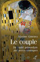 Couverture du livre « Le couple ; de l'unité primordiale aux noces cosmiques » de Maxime Gimenez aux éditions Cerf