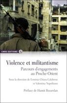 Couverture du livre « Violence et militantisme ; parcours d'engagements au Proche-Orient » de  aux éditions Cnrs