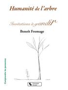 Couverture du livre « Humanité de l'arbre ; invitations à grandir » de Benoit Fromage aux éditions Chronique Sociale