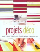 Couverture du livre « Projets Deco » de Lee Vinny aux éditions Marabout