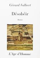 Couverture du livre « Desobeir » de Gerard Valbert aux éditions L'age D'homme