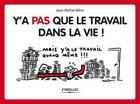 Couverture du livre « Y'a pas que le travail dans la vie » de Jean-Michel Milon aux éditions Eyrolles
