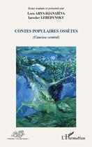 Couverture du livre « Contes populaires ossètes ; Caucase central » de Lora Arys-Djanaieva aux éditions Editions L'harmattan