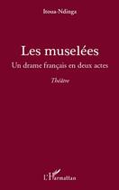 Couverture du livre « Les muselées ; un drame français en deux actes » de Ndinga Itoua aux éditions L'harmattan