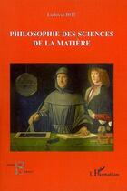Couverture du livre « Philosophie des sciences de la matière » de Ludovic Bot aux éditions L'harmattan