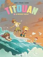 Couverture du livre « Titouan t.2 : la bonne vague » de Lylian et Paul Drouin aux éditions Glenat