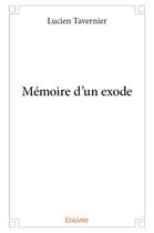 Couverture du livre « Mémoire d'un exode » de Tavernier Lucien aux éditions Edilivre