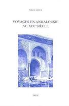 Couverture du livre « Voyages en Andalousie au XIXe siècle ; la fabrique de la modernité romantique » de Nikol Dziub aux éditions Droz