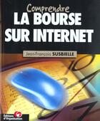 Couverture du livre « Comprendre la bourse sur internet » de Susbielle J-F. aux éditions Organisation