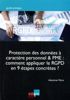 Couverture du livre « Protection des données à caractère personnel & PME : comment appliquer le RGPD en 9 étapes concrètes ? » de Alexiane Wyns aux éditions Edi Pro