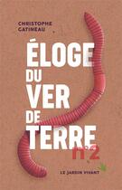 Couverture du livre « ELOGE DU VER DE TERRE N°2 » de Gatineau Christophe aux éditions Le Jardin Vivant