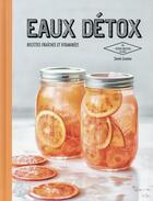 Couverture du livre « Eaux détox ; recettes fraîches et vitaminées » de Sonia Lucano aux éditions Hachette Pratique
