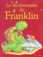 Couverture du livre « Le dictionnaire de Franklin » de Paulette Bourgeois et Clark Brenda aux éditions Deux Coqs D'or