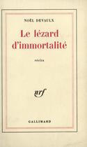 Couverture du livre « Le lézard d'immortalité » de Noel Devaulx aux éditions Gallimard