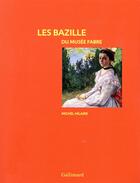 Couverture du livre « Les Bazille du musée Fabre » de Michel Hilaire aux éditions Gallimard