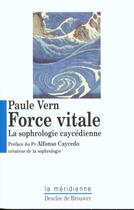 Couverture du livre « La force vitale - la sophrologie caycedienne » de Vern/Caycedo aux éditions Desclee De Brouwer