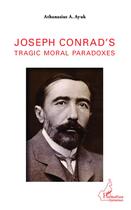 Couverture du livre « Joseph Conrad's tragic moral paradoxes » de Athanasius A. Ayuk aux éditions Editions L'harmattan