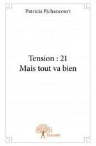 Couverture du livre « Tension : 21 mais tout va bien » de Patricia Pichancourt aux éditions Edilivre
