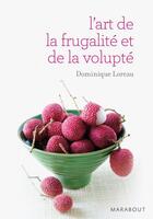 Couverture du livre « L'art de la frugalité et de la volupté » de Dominique Loreau aux éditions Marabout