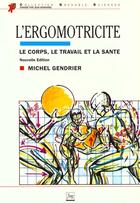 Couverture du livre « Ergomotricite. le corps, le travail et la sante » de Gendrier M aux éditions Edp Sciences